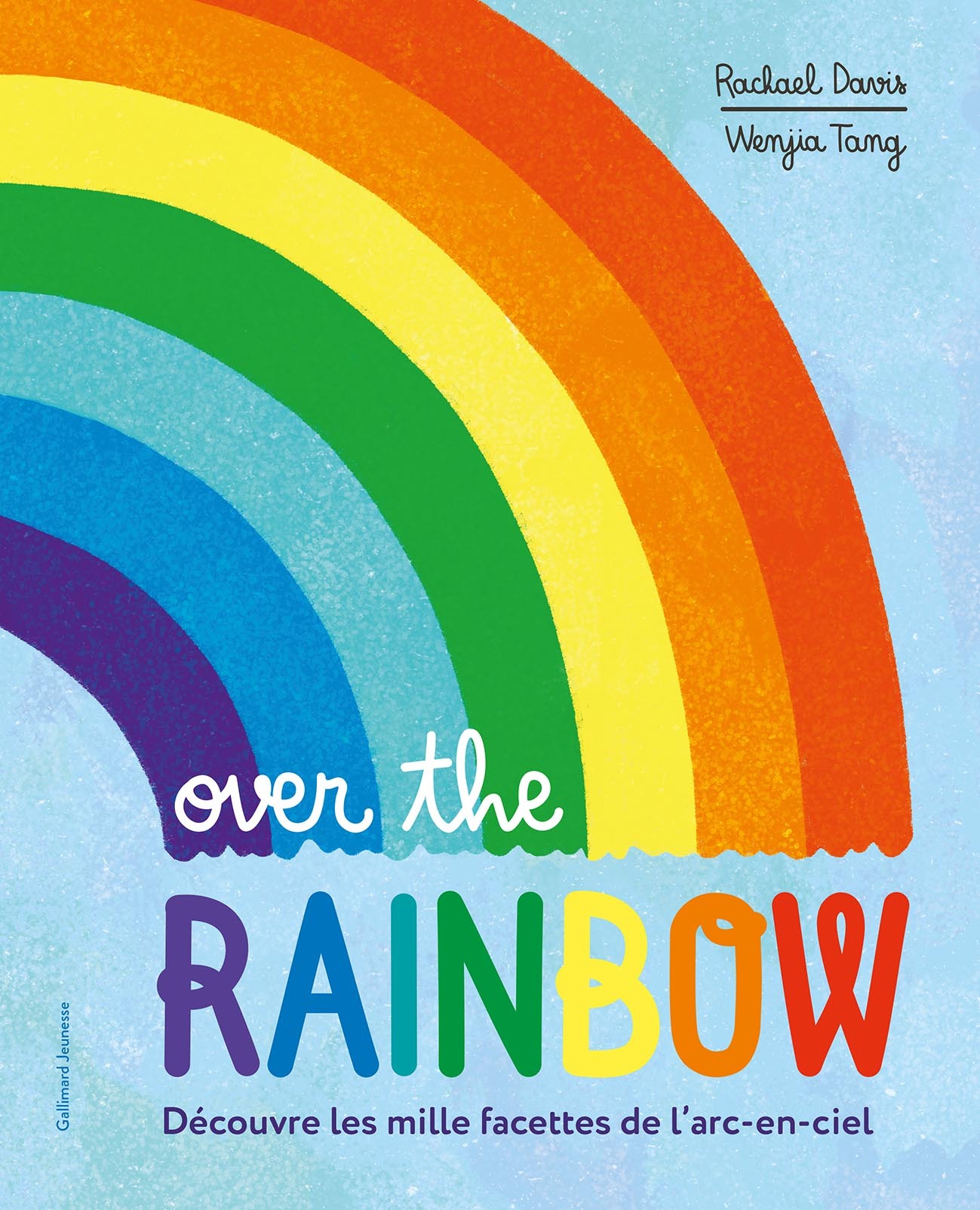 OVER THE RAINBOW - DECOUVRE LES MILLE FACETTES DE L´ARC-EN-CIEL