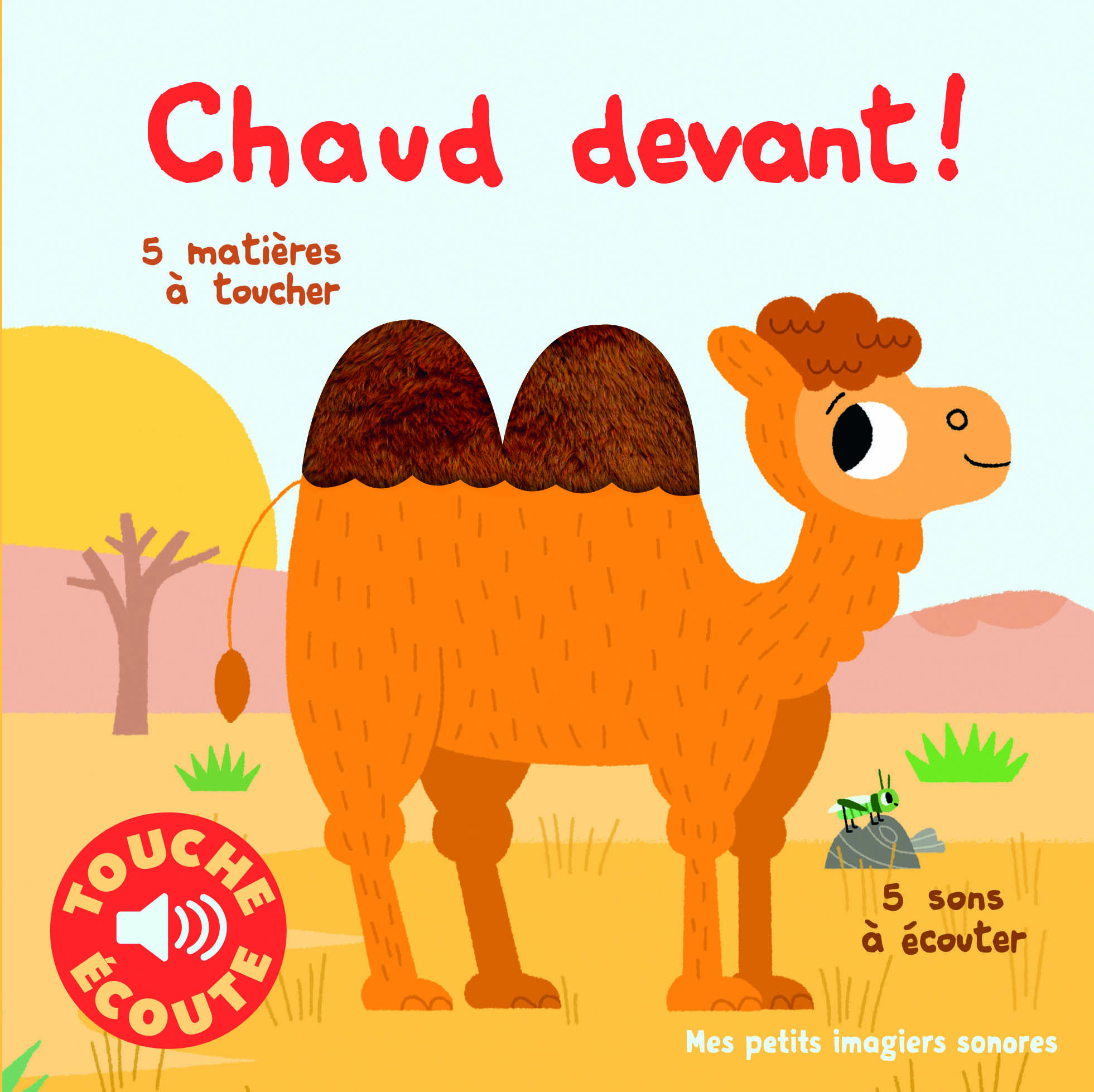 CHAUD DEVANT ! - 5 MATIERES A TOUCHER, 5 SONS A ECOUTER