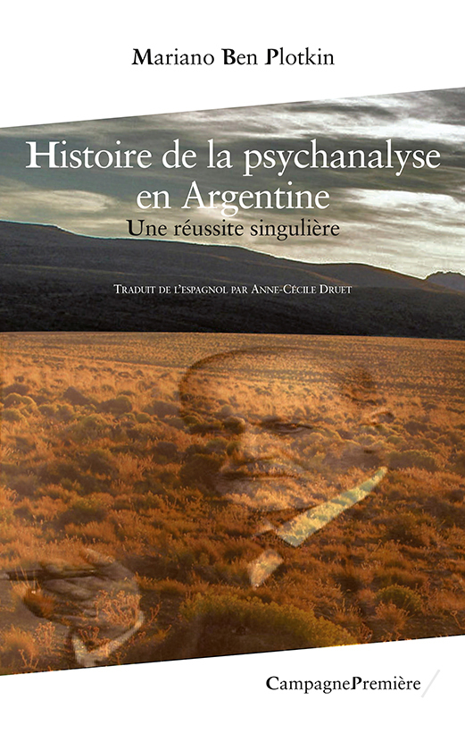 HISTOIRE DE LA PSYCHANALYSE EN ARGENTINE - UNE REUSSITE SINGULIERE