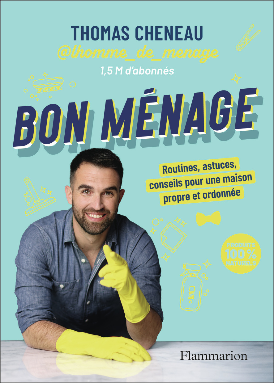 BON MENAGE - ROUTINES, ASTUCES, CONSEILS POUR UNE MAISON PROPRE ET ORDONNEE