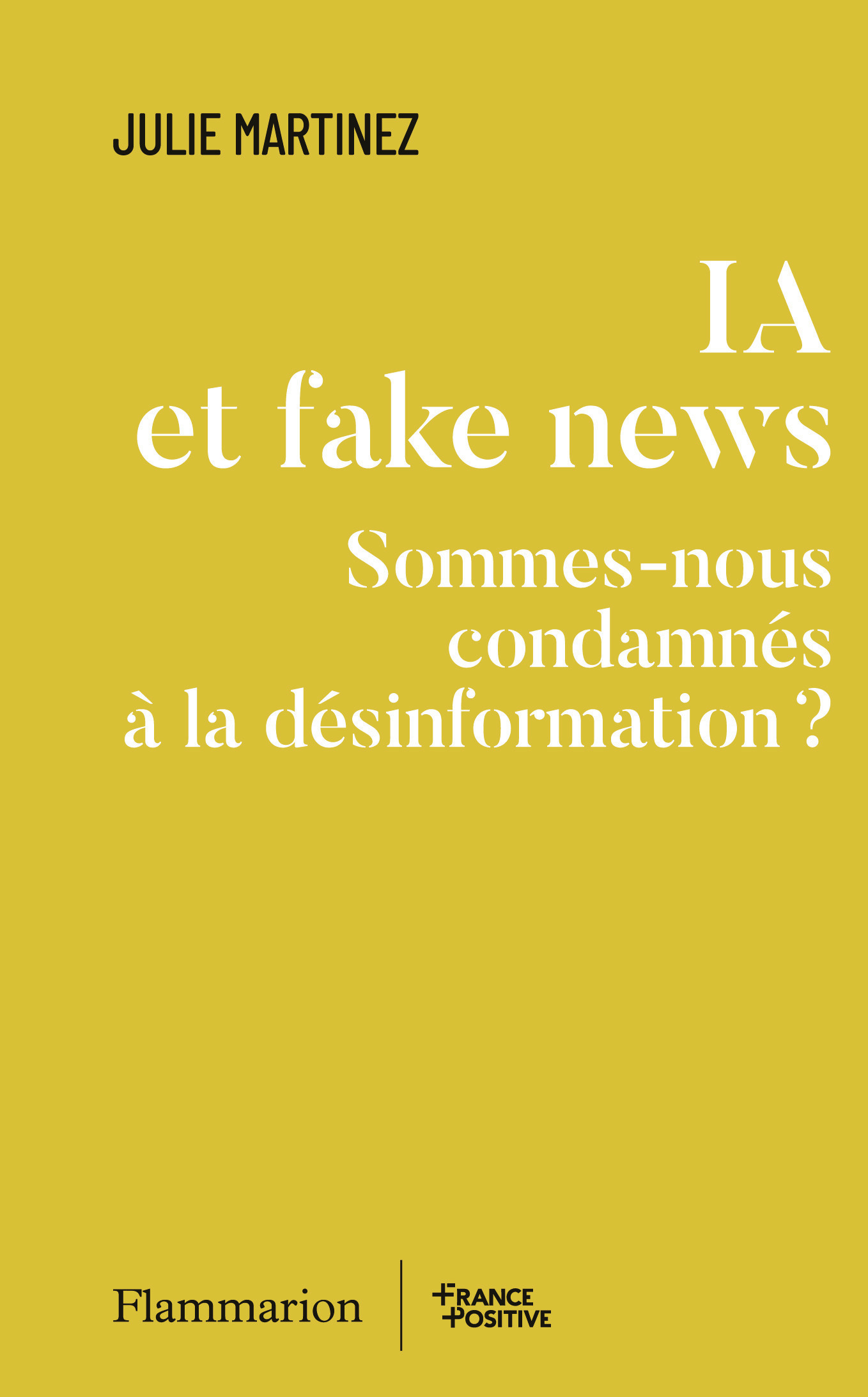 IA ET FAKE NEWS - SOMMES-NOUS CONDAMNES A LA DESINFORMATION ?