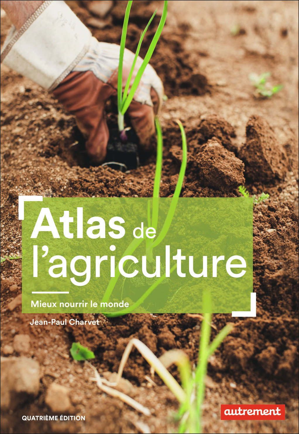 ATLAS DE L´AGRICULTURE - MIEUX NOURRIR LE MONDE