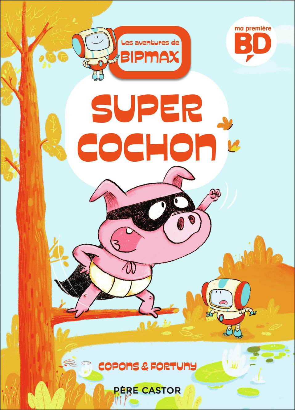 AVENTURES DE BIPMAX - T02 - SUPER COCHON