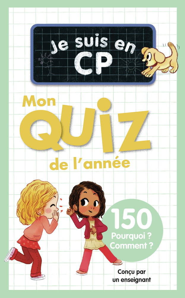 JE SUIS EN CP - MON QUIZ DE L´ANNEE - 150 POURQUOI ? COMMENT ?