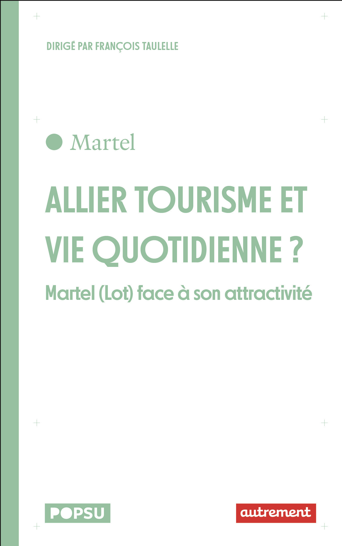 ALLIER TOURISME ET VIE QUOTIDIENNE ? - MARTEL (LOT) FACE A SON ATTRACTIVITE