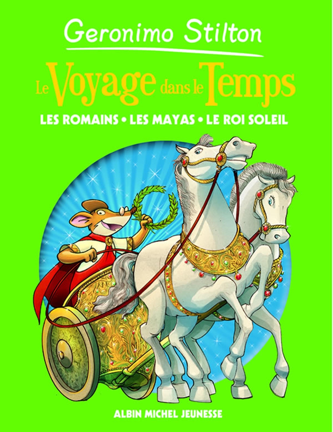 VOYAGE DANS LE TEMPS 2- LES ROMAINS, LES MAYAS, LE ROI SOLEIL