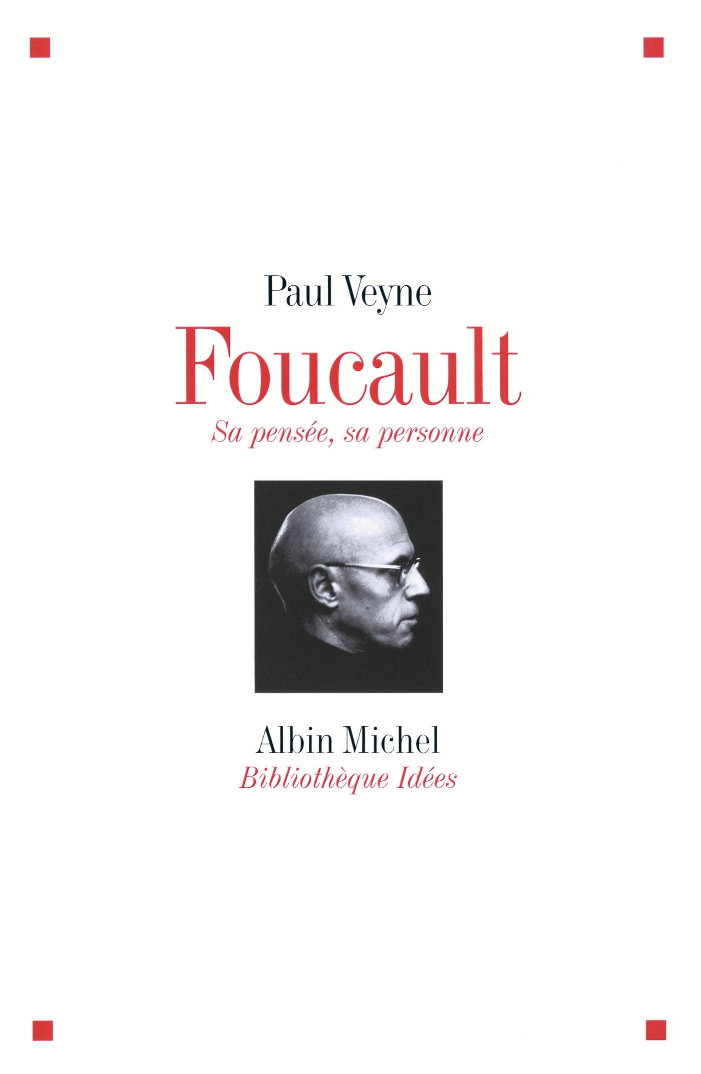FOUCAULT, SA PENSEE, SA PERSONNE