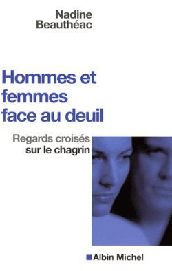 HOMMES ET FEMMES FACE AU DEUIL - REGARDS CROISES SUR LE CHAGRIN