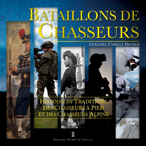 BATAILLONS DE CHASSEURS - HISTOIRE ET TRADITIONS D