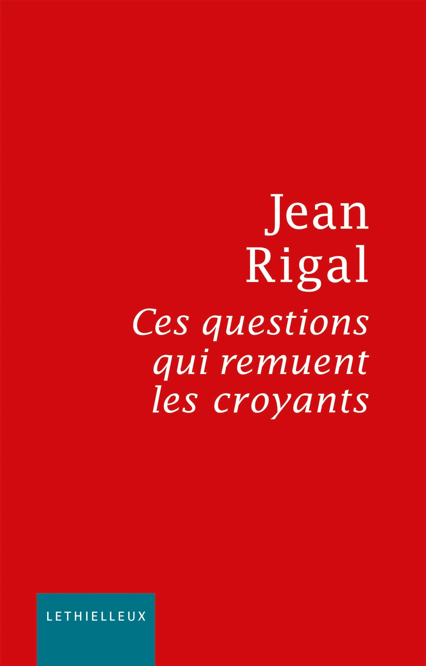 CES QUESTIONS QUI REMUENT LES CROYANTS