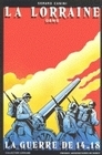 LORRAINE DANS LA GUERRE DE 14-18