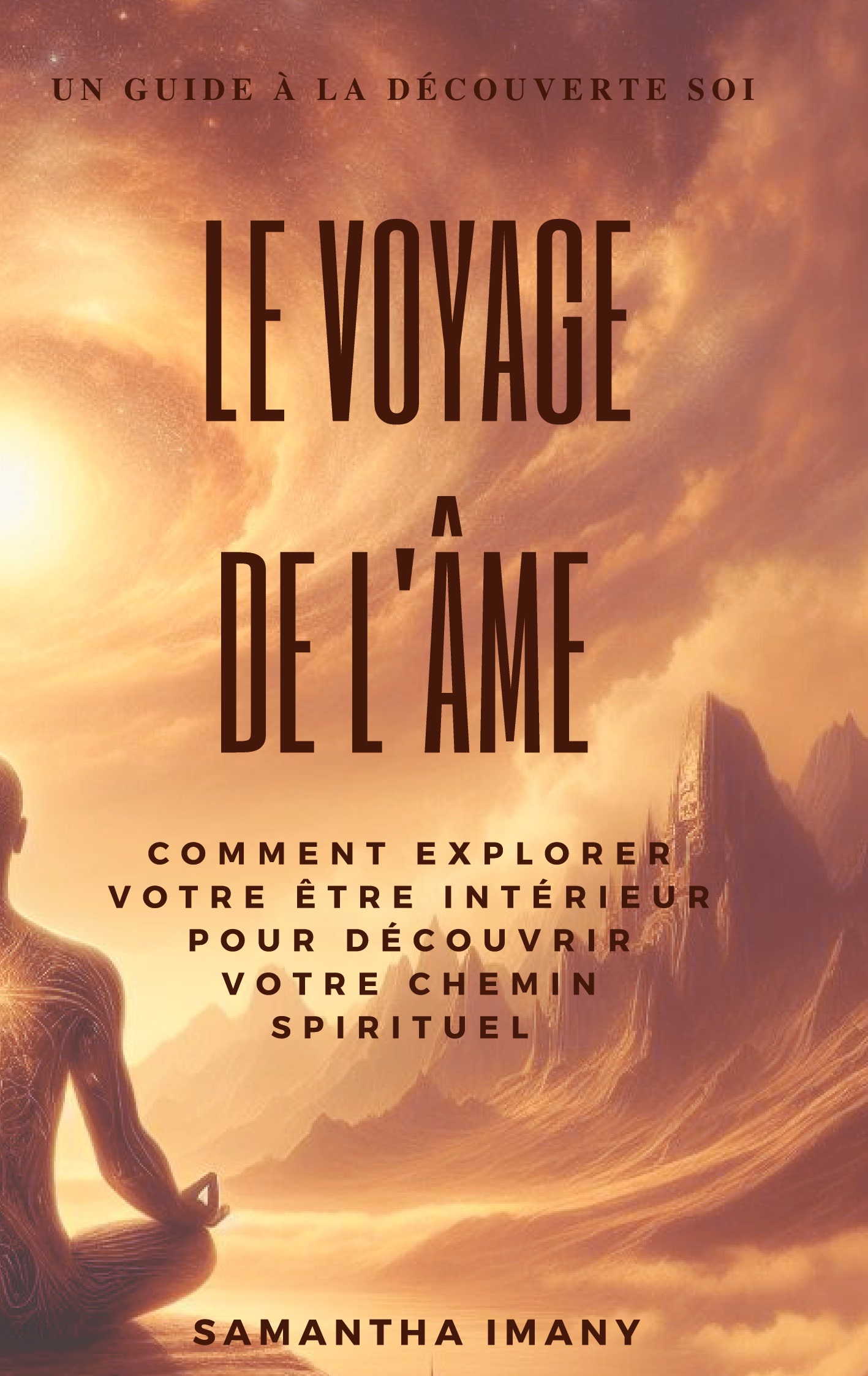 VOYAGE DE L´AME - COMMENT EXPLORER VOTRE ETRE INTERIEUR POUR DECOUVRIR VOTRE CHEMIN SPIRITUEL. GU