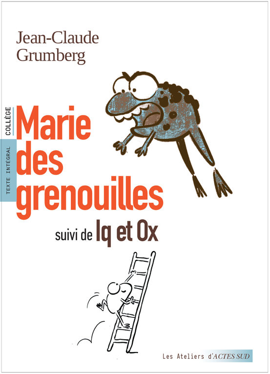 MARIE DES GRENOUILLES, SUIVIE DE IQ ET OX - ATELIERS COLLEGE