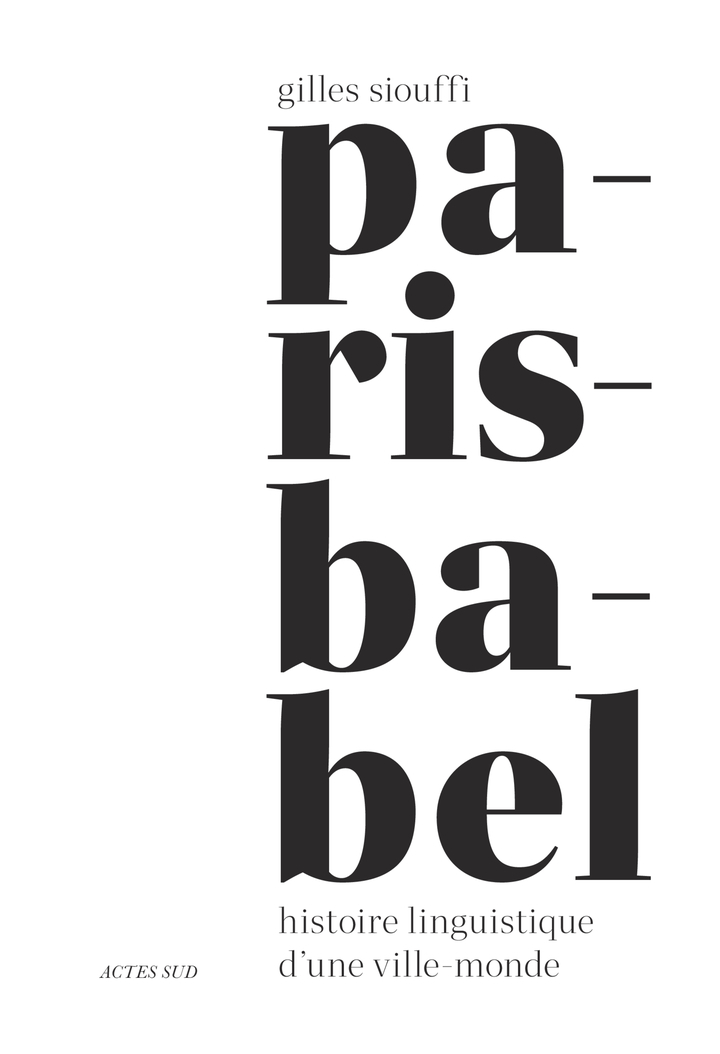 PARIS-BABEL - HISTOIRE LINGUISTIQUE D´UNE VILLE-MONDE