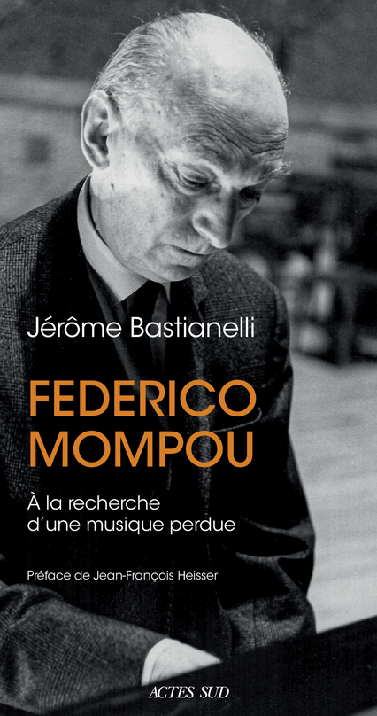 FEDERICO MOMPOU [1893-1987] - A LA RECHERCHE D´UNE MUSIQUE PERDUE