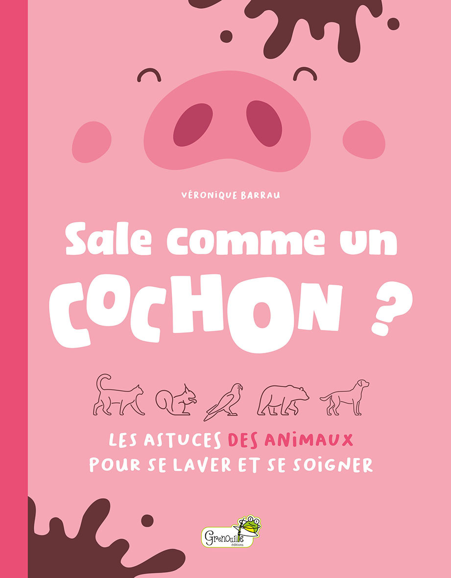 SALE COMME UN COCHON ? - LES ASTUCES DES ANIMAUX POUR SE LAVER ET SE SOIGNER
