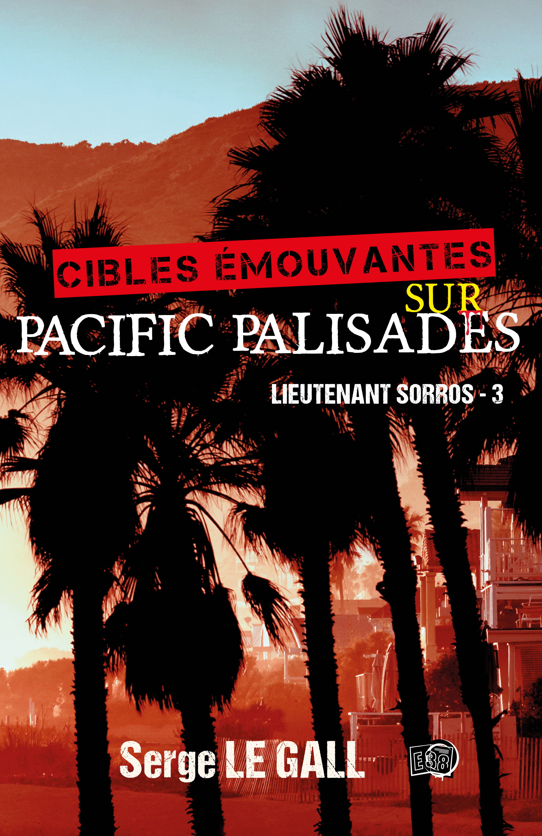 LIEUTENANT SORROS - T03 - CIBLES EMOUVANTES SUR PACIFIC PALISADES - LIEUTENANT SORROS - 3
