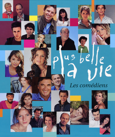 PLUS BELLE LA VIE - COMEDIENS