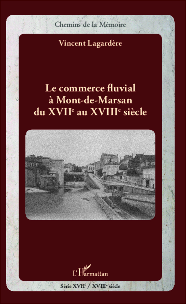 COMMERCE FLUVIAL A MONT DE MARSAN DU XVIIE AU XVIIE SIECLE