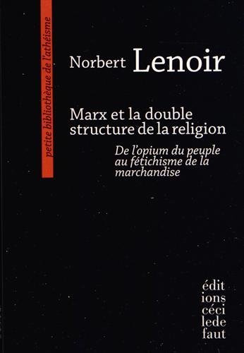 MARX ET LA DOUBLE STRUCTURE DE LA RELIGION:DE L´OPIUM..