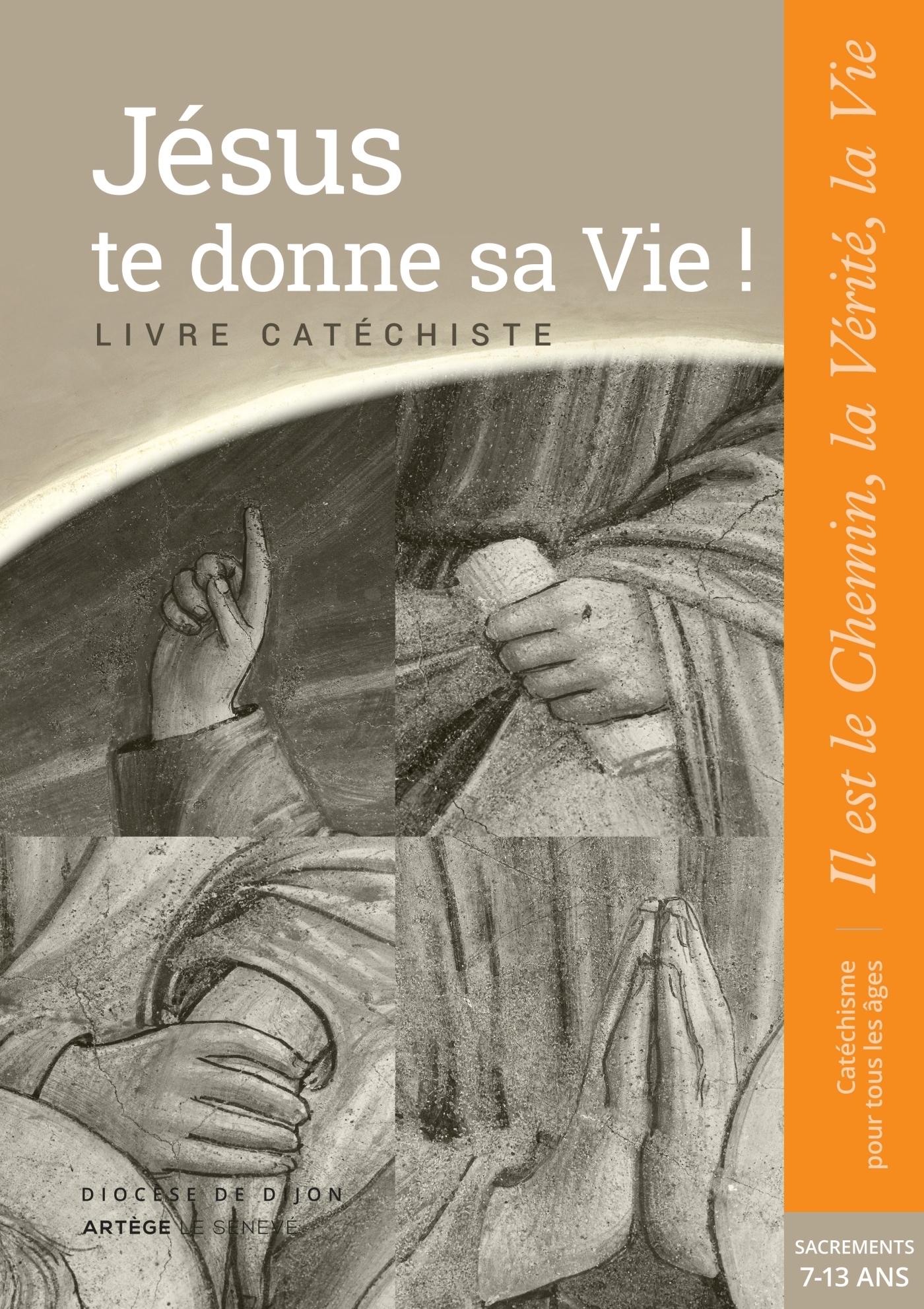 JESUS TE DONNE SA VIE ! - PREPARATION SACREMENTS - CATECHISTE - COLLECTION IL EST LE CHEMIN, LA VER