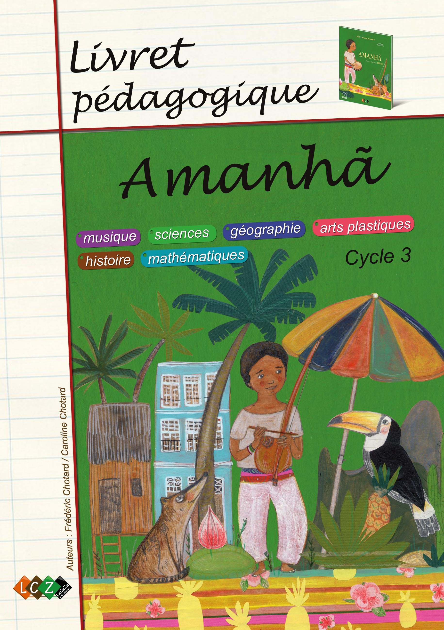 AMANHA - LIVRET PEDAGOGIQUE - MUSIQUE, SCIENCES, GEOGRAPHIE, ARTS PLASTIQUE