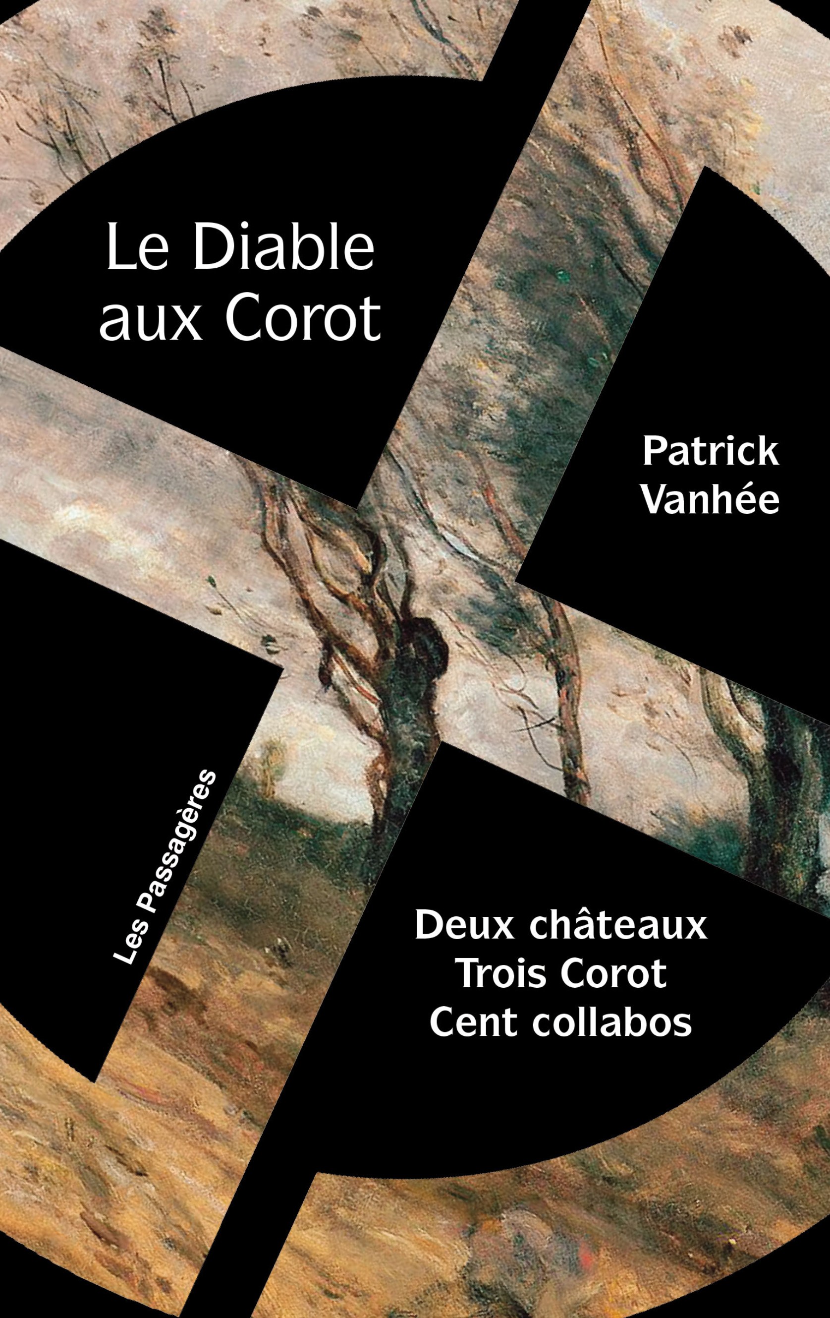 LE DIABLE AUX COROT - DEUX CHATEAUX, TROIS COROT, CENT COLLABOS
