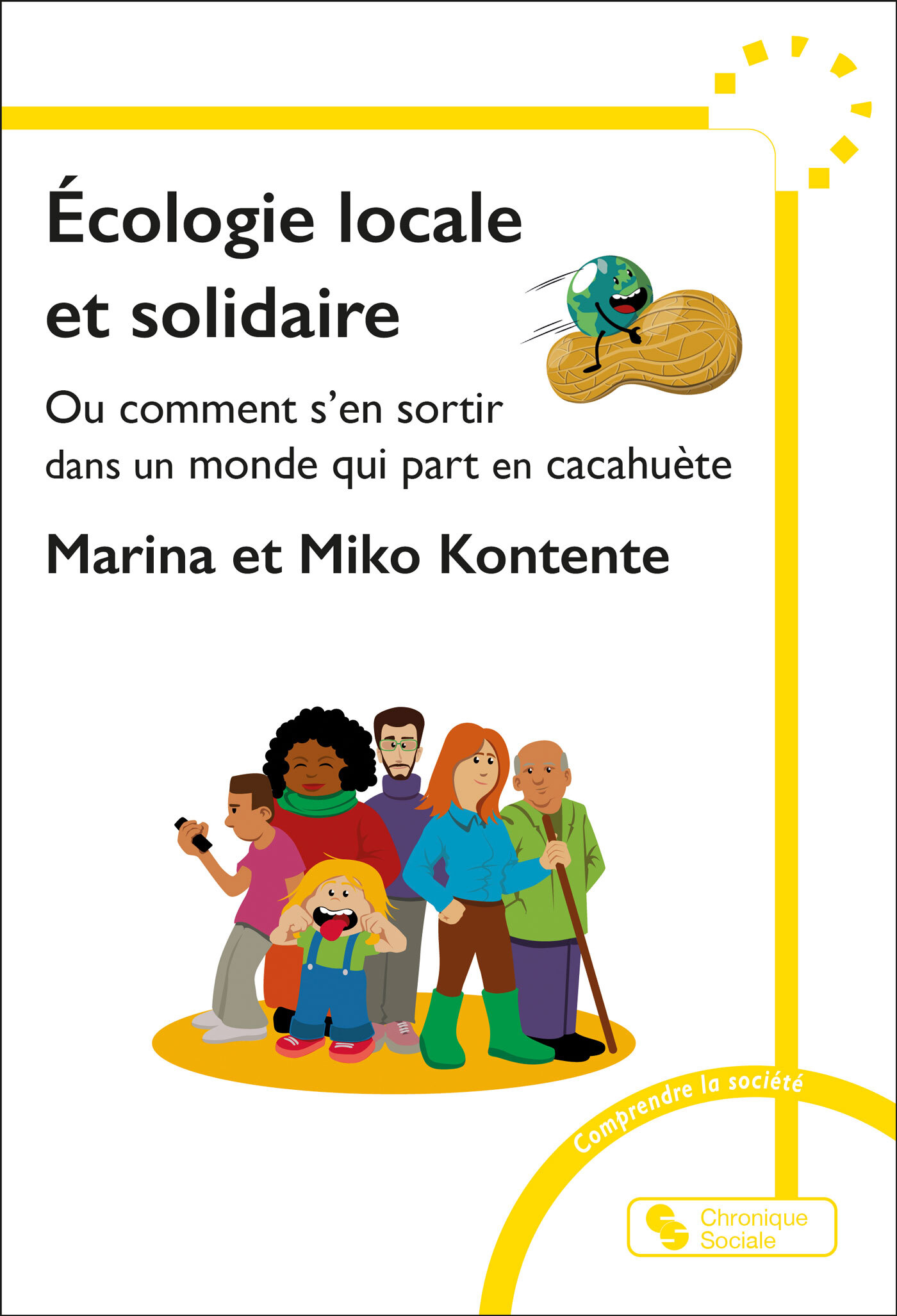 ECOLOGIE LOCALE ET SOLIDAIRE - OU COMMENT S´EN SORTIR DANS UN MONDE QUI PART EN CACAHUETE