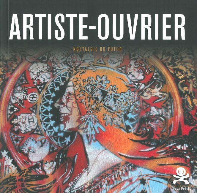ARTISTE-OUVRIER,NOSTALGIE DU FUTUR