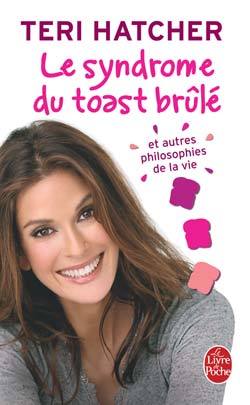 SYNDROME DU TOAST BRULE ET AUTRES PHILOSOPHIES DE LA VIE