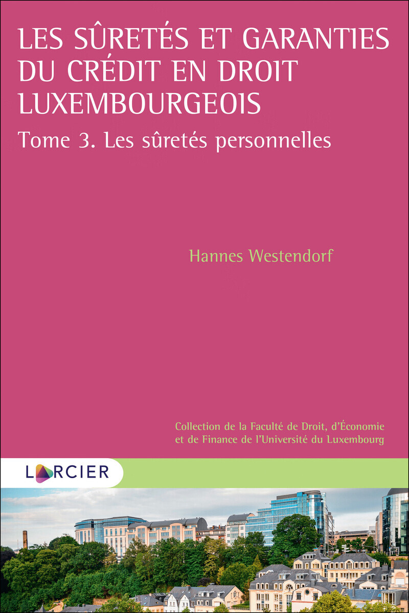 LES SURETES ET GARANTIES DU CREDIT EN DROIT LUXEMBOURGEOIS - TOME 3. LES SURETES PERSONNELLES