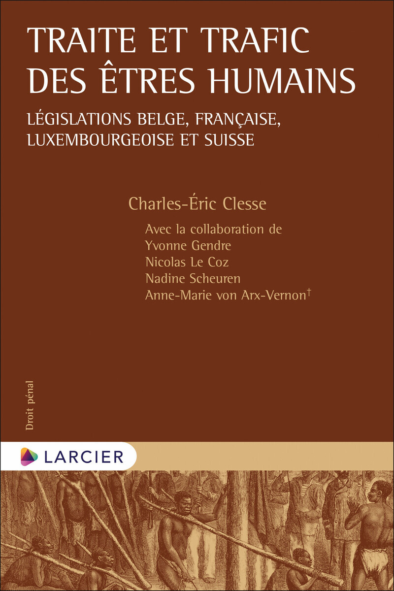 TRAITE ET TRAFIC DES ETRES HUMAINS - LEGISLATIONS BELGE, FRANCAISE, LUXEMBOURGEOISE ET SUISSE