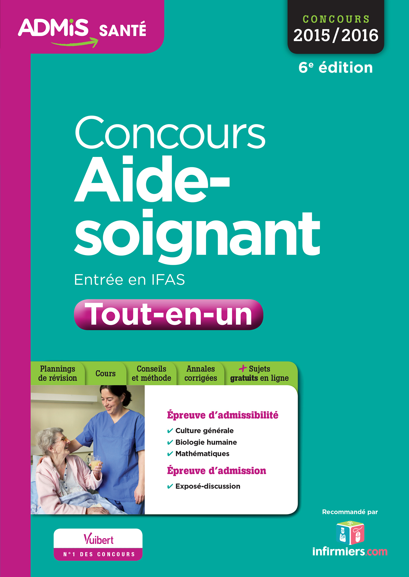 CONCOURS 2015 - 2016 AIDE SOIGNANT ENTREE EN IFAS TOUT EN UN 6E ED. 2015