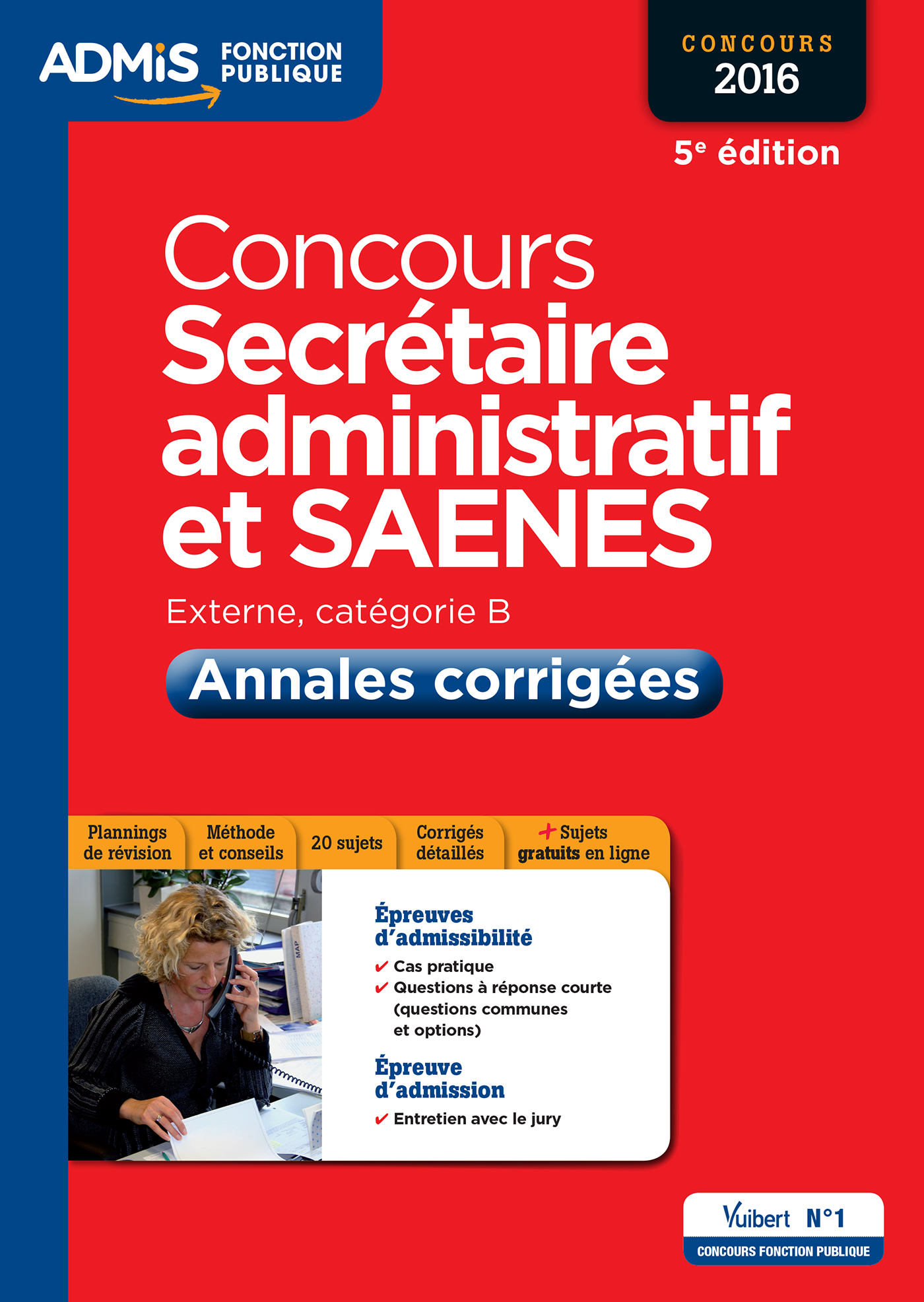CONCOURS 2016 SECRETAIRE ADMINISTRATIF ET SAENES CAT B ANNALES CORRIGEES 5E ED.2015