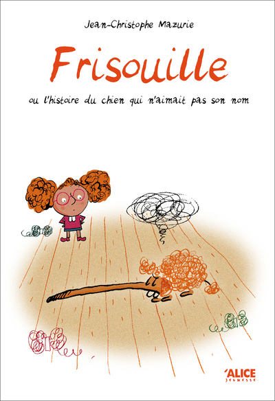 FRISOUILLE OU L´HISTOIRE DU CHIEN QUI N´AIMAIT PAS SON NOM