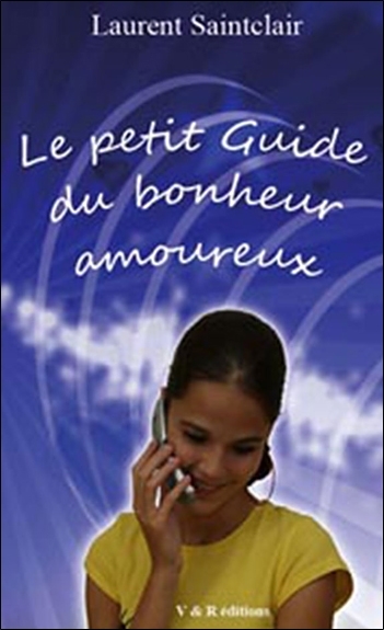PETIT GUIDE DU BONHEUR AMOUREUX