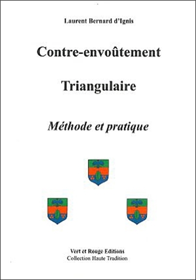 CONTRE-ENVOUTEMENT TRIANGULAIRE - METHODE ET PRATIQUE