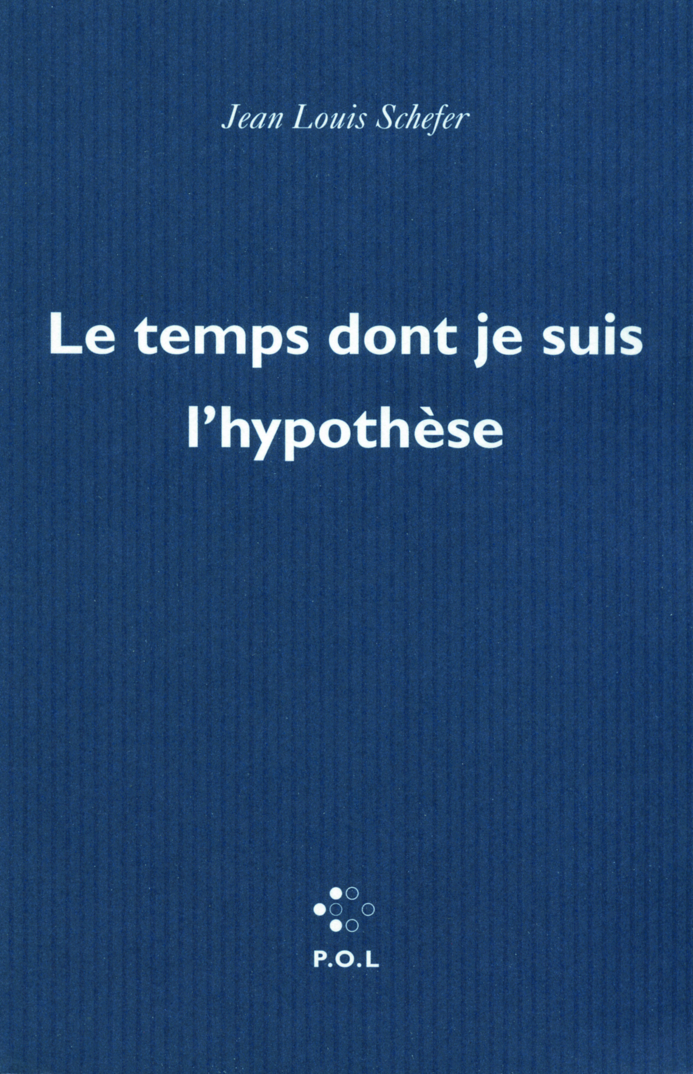 TEMPS DONT JE SUIS L´HYPOTHESE