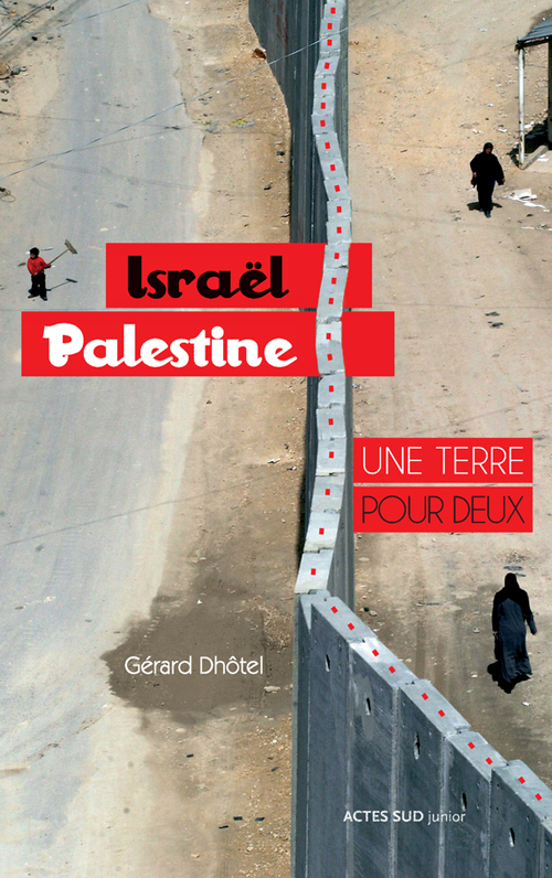 ISRAEL-PALESTINE:UNE TERRE POUR DEUX