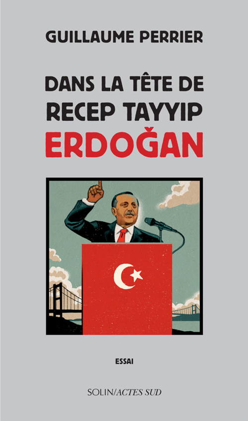 DANS LA TETE DE TAYYIP ERDOGAN