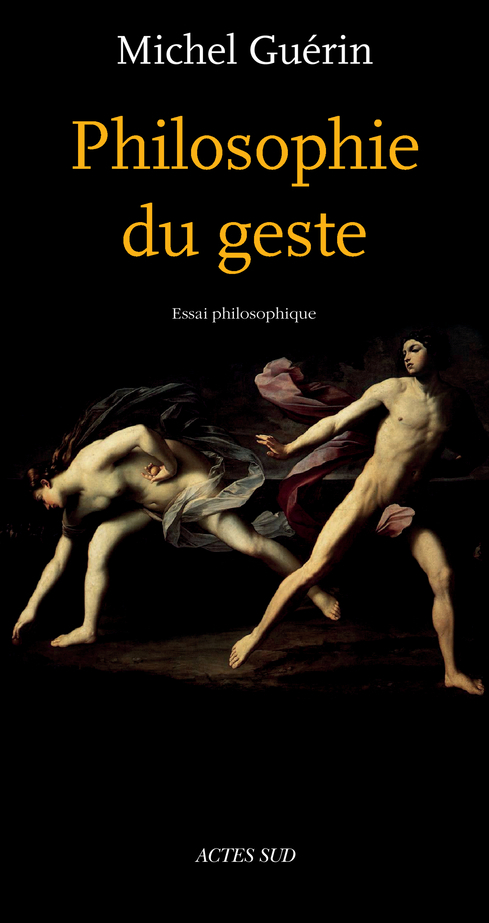 PHILOSOPHIE DU GESTE (NE AUGMENTEE)