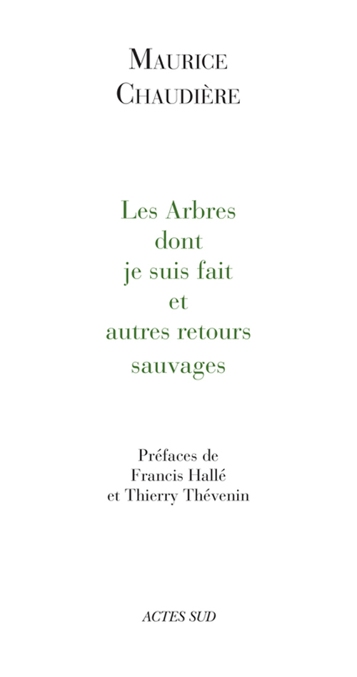 ARBRES DONT JE SUIS FAIT ET AUTRES RETOURS SAUVAGES