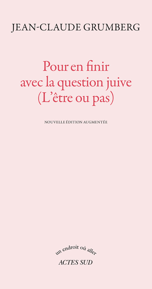 POUR EN FINIR AVEC LA QUESTION JUIVE(L´ETRE OU PAS) (NE AUGMENTEE)