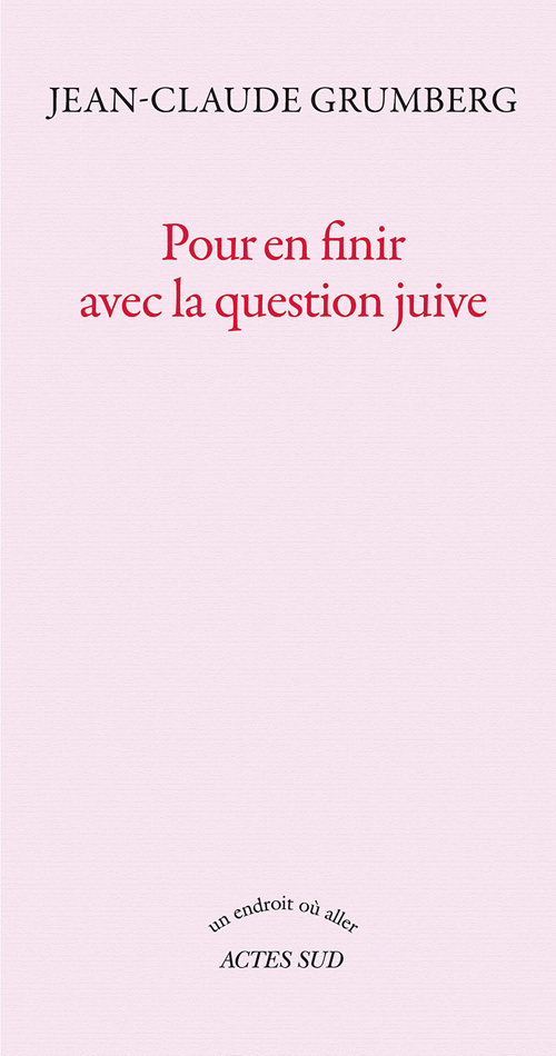 POUR EN FINIR AVEC LA QUESTION JUIVE