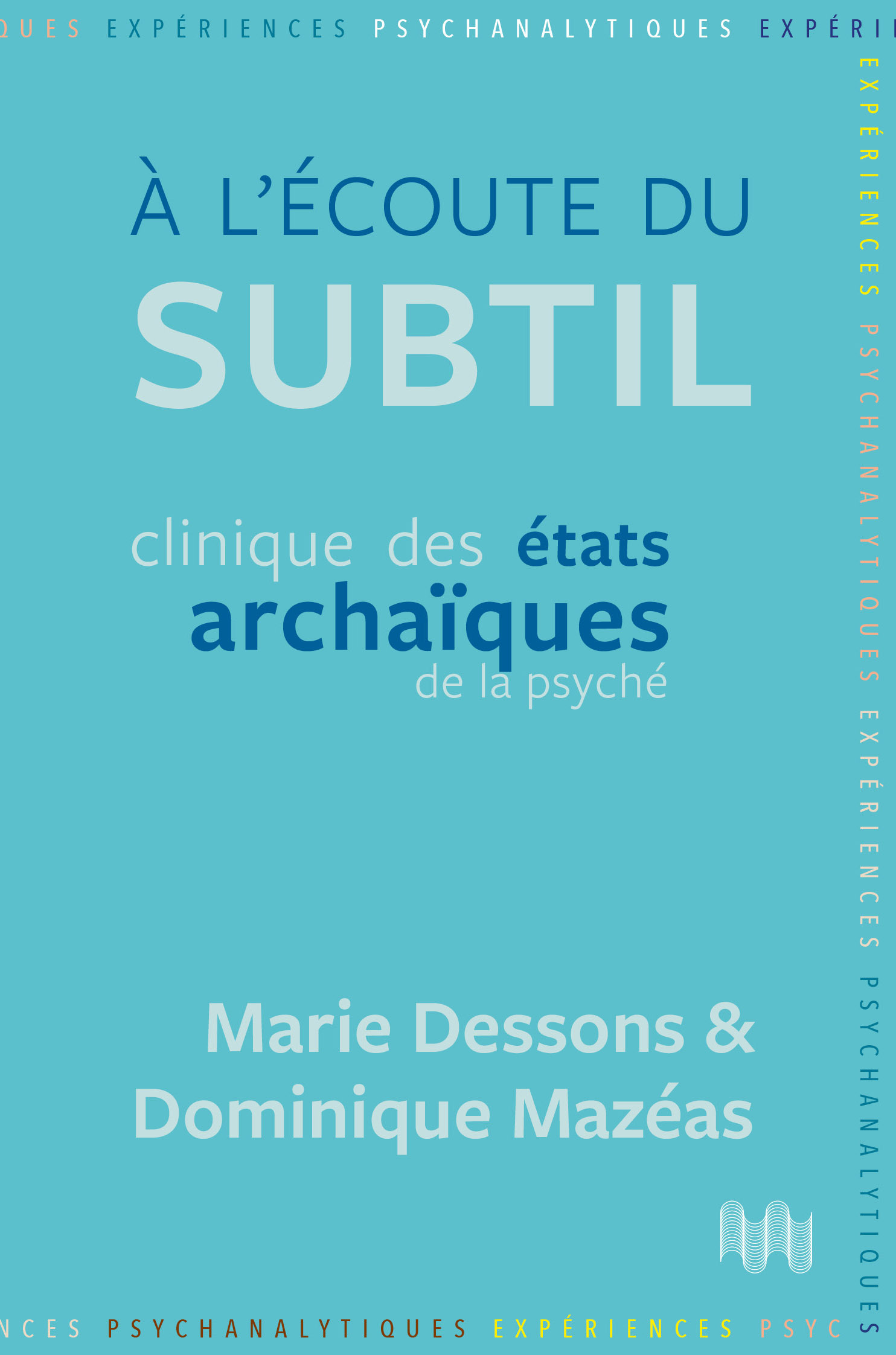 A L ECOUTE DU SUBTIL - CLINIQUE DES ETATS ARCHAIQUES DE LA PSYCHE