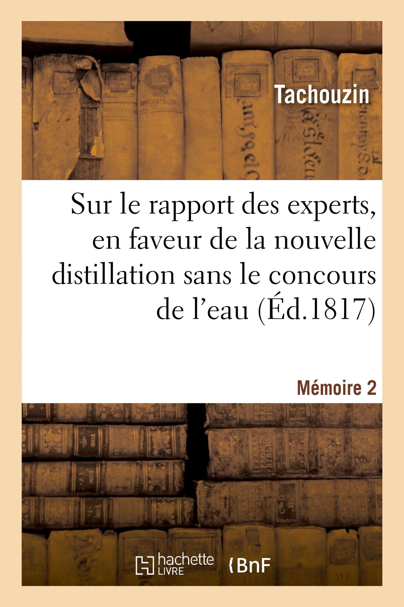 SUR LE RAPPORT DES EXPERTS, EN FAVEUR DE LA NOUVELLE DISTILLATION SANS LE CONCOURS DE L´EAU