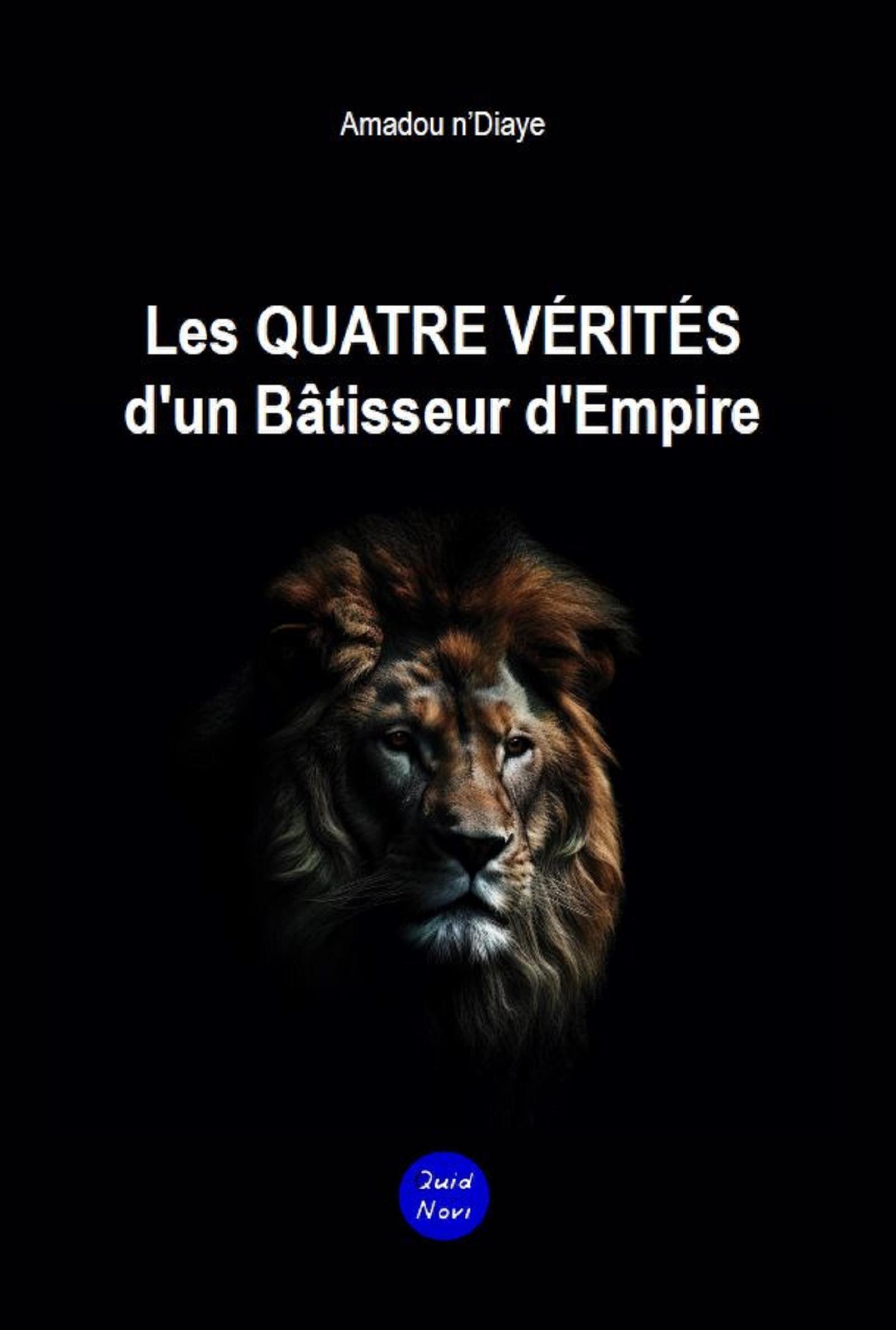 QUATRE VERITES D´UN BATISSEUR D´EMPIRE