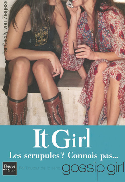 IT GIRL N03 LES SCRUPULES CONNAIS PAS...