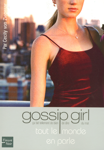 GOSSIP GIRL N04 TOUT LE MONDE EN PARLE