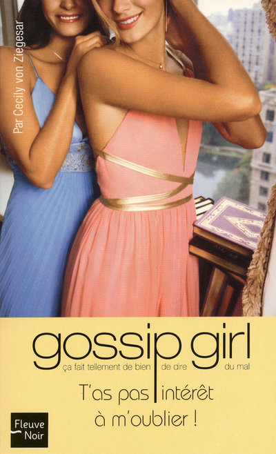 GOSSIP GIRL N11 T´AS PAS INTERET A M´OUBLIER !